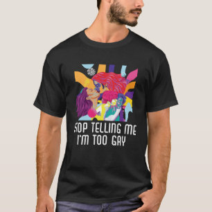 Camiseta Deja de decirme que soy muy gay bisexual orgullo b