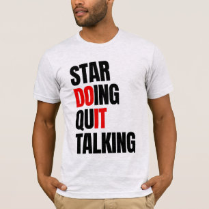 Camiseta Deja De Hablar Comienza A Actuar