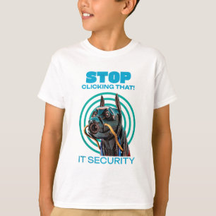 Camiseta Deja de hacer clic en eso Humor de seguridad infor