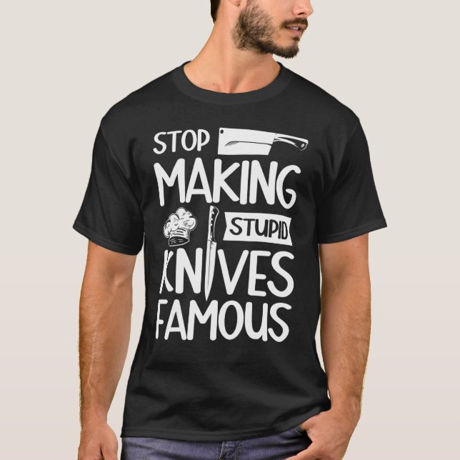 Camiseta Deja de hacer cuchillos estúpidos famoso Restauran (Anverso)