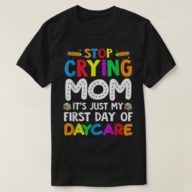 Camiseta Deja de llorar, mamá, es mi primer día de cuidado (Diseño del anverso)