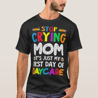 Camiseta Deja de llorar, mamá, es mi primer día de cuidado