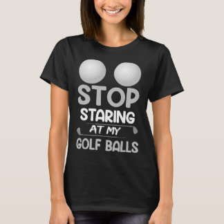 Camiseta Deja de Mirar mi Golf Chiste de Deporte de Golfing