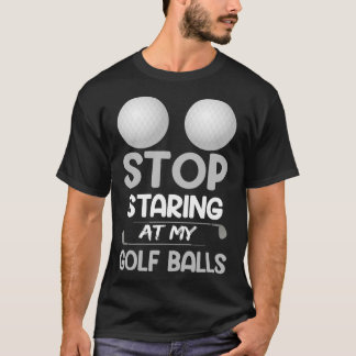 Camiseta Deja de Mirar mi Golf Golpe de Golf Divertido Chis