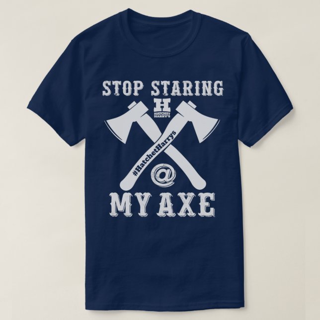 Camiseta Deja de mirar mi hacha Ax Throwing (Diseño del anverso)