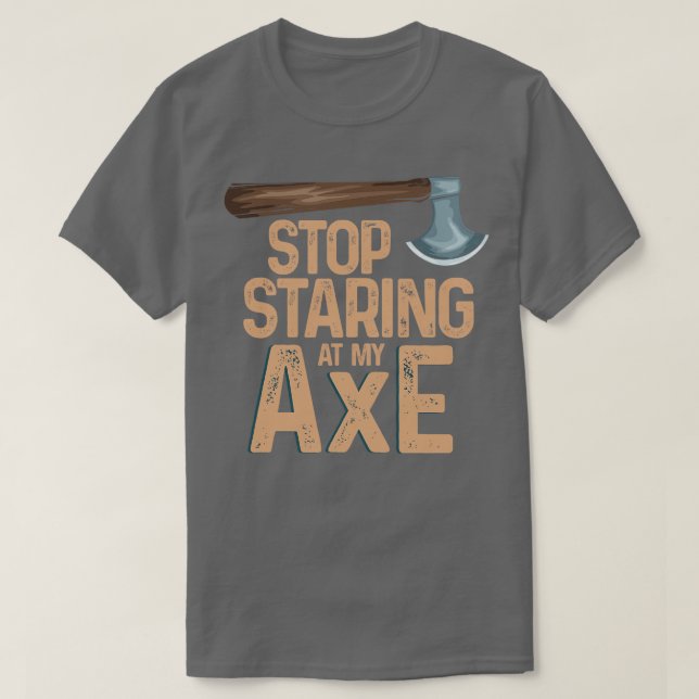 Camiseta Deja de mirar mi hacha Funny Ax Throwing (Diseño del anverso)