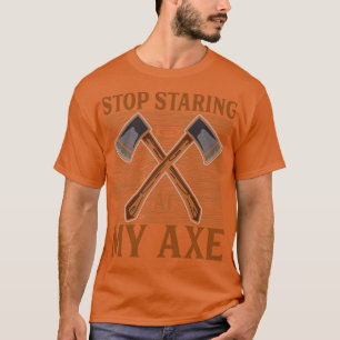 Camiseta Deja de mirar mi hacha Funny Ax Throwing 1