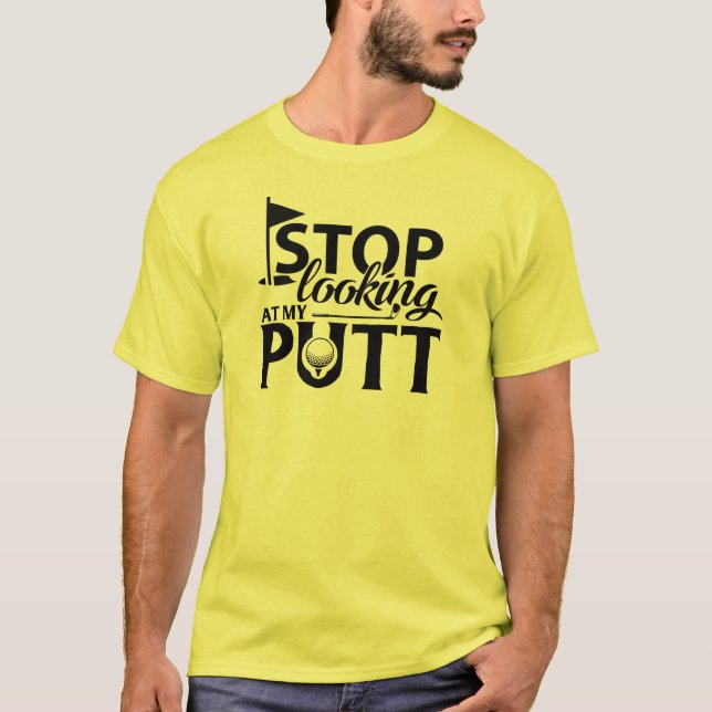 Camiseta ¡Deja De Mirar Mi Putt! (Anverso)