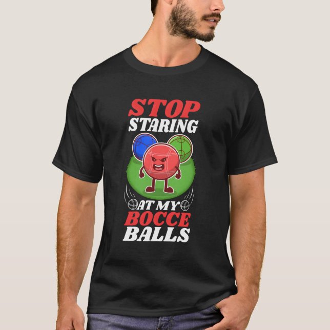Camiseta Deja De Mirar Mis Bolas De Bocce (Anverso)