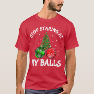 Camiseta Deja De Mirar Mis Bolas Humor Adulto Navidad Diver