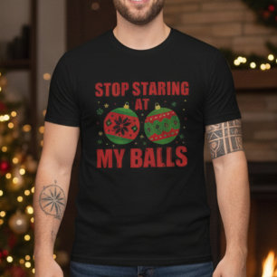 Camiseta Deja de Mirar Mis Bolas Navideñas Divertidas