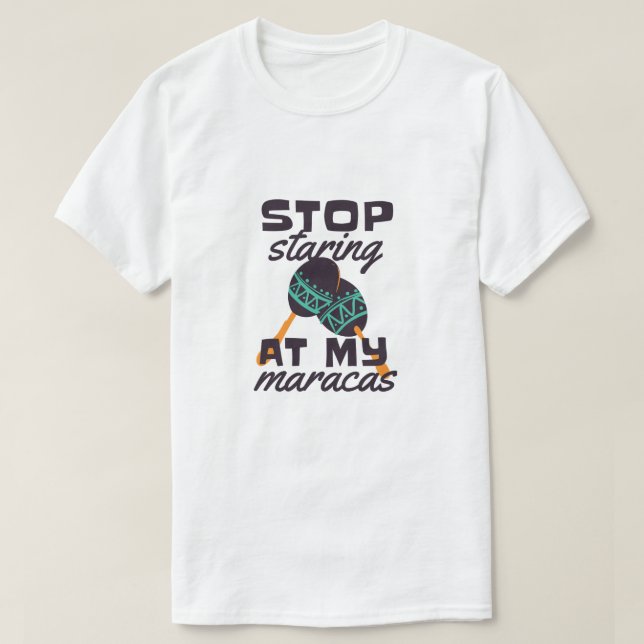 Camiseta Deja de mirar mis maracas (Diseño del anverso)