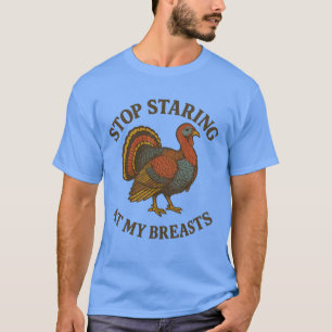 Camiseta Deja De Mirar Mis Pechos Divertidos Día De Gracias