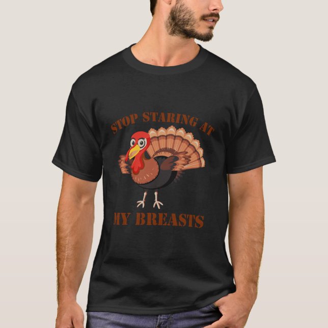 Camiseta Deja De Mirar Mis Pechos Turcos Graciosos Thanksgi (Anverso)