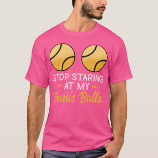 Camiseta Deja de Mirar Mis Pelotas de Tenis Humor Adulto Te