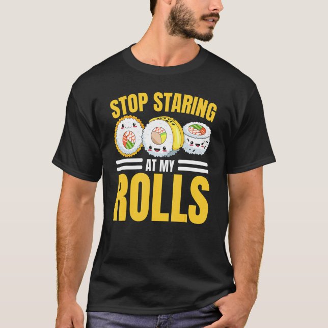 Camiseta Deja De Mirar Mis Rolls Sushi Comer Foodie (Anverso)