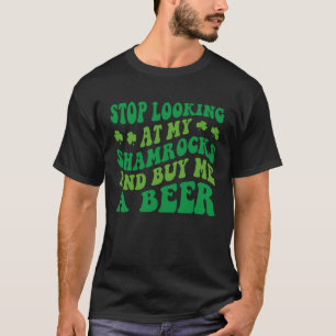 Camiseta Deja De Mirar Mis Shamrock Y Compra Una Cerveza