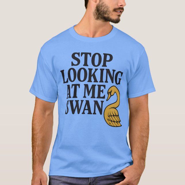 CAMISETA DEJA DE MIRARME A MÍ SWAN (Anverso)
