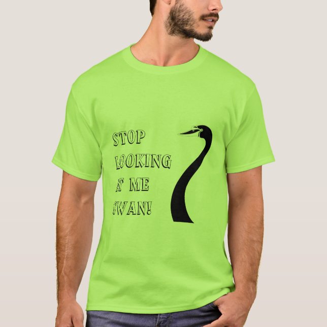 Camiseta ¡Deja de mirarme a Swan! (Anverso)