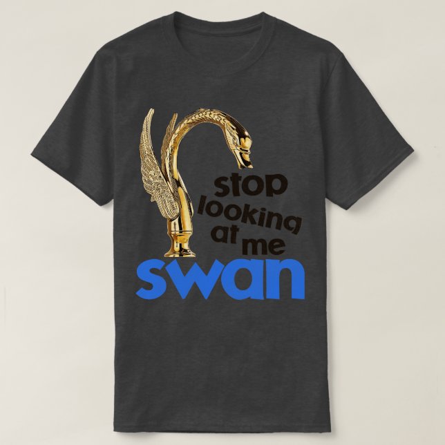 Camiseta Deja De Mirarme Swan (Diseño del anverso)