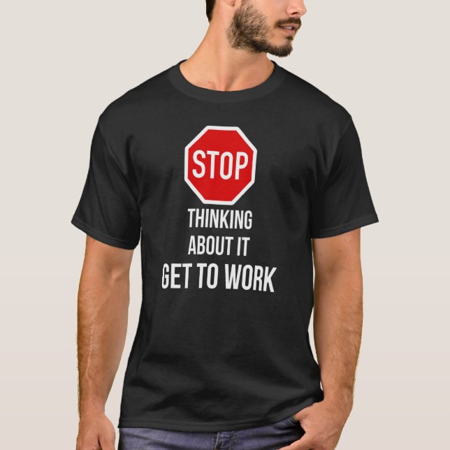 Camiseta Deja de Pensar en Eso Ponte a Trabajar Señal de St (Anverso)