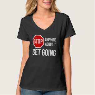 Camiseta Deja de Pensarlo Ponte en Marcha Señal de Stop