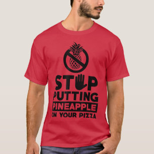 Camiseta Deja De Pintar Piña En Tu Pizza Comer Italiano