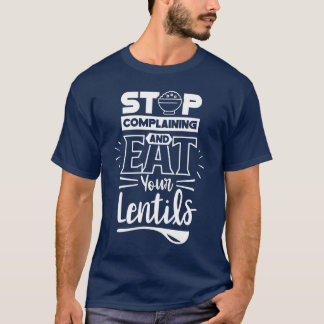 Camiseta Deja de Quejarte y Come tus Lentejas Comida de Len