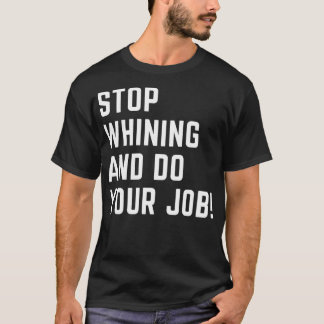 Camiseta Deja de quejarte y haz tu trabajo