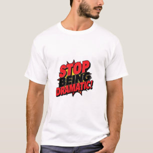 Camiseta ¡Deja de Ser Dramático!