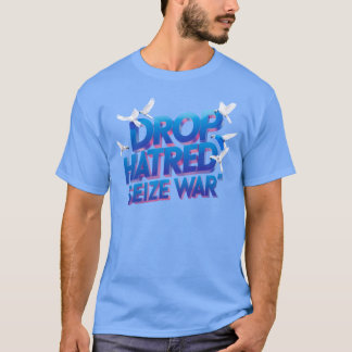Camiseta Deja el odio, toma la lucha interna