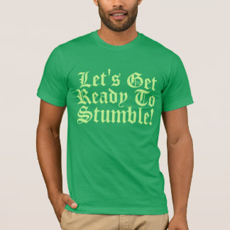 Camiseta ¡Deja para conseguir listo para tropezar!