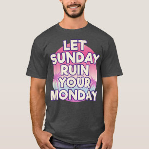 Camiseta Deja que el domingo arruine tu motivación de actit