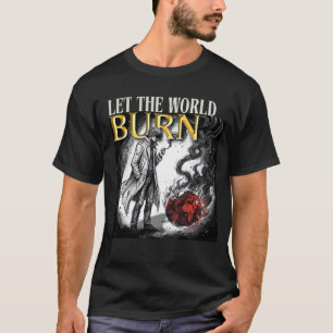 CAMISETA DEJA QUE EL MUNDO ARDA
