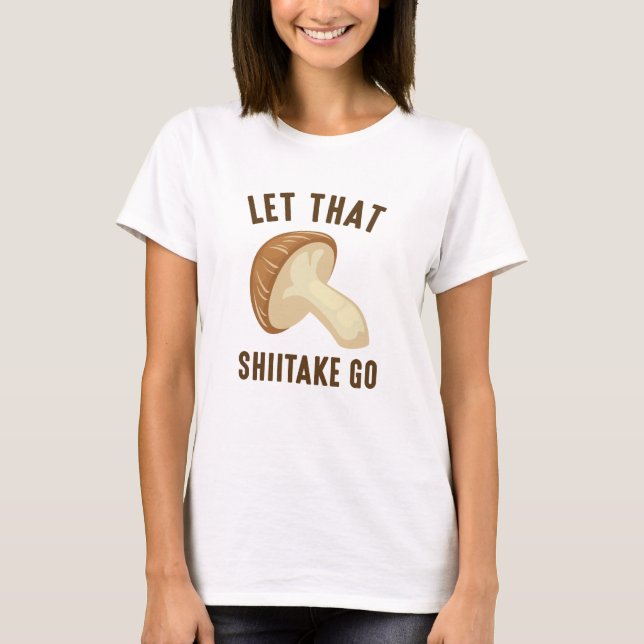 Camiseta Deja que ese Shiitake se vaya (Anverso)