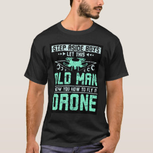 Camiseta Deja que este anciano te enseñe a volar un dron