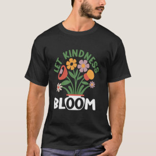 Camiseta Deja que florezca la amabilidad, regalos de ecolog