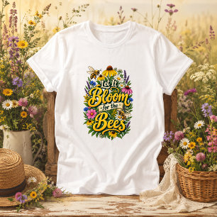 Camiseta Deja que florezca para las abejas cita de la natur