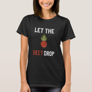 Camiseta Deja que la remolacha caiga  Chiste de golpe de ri