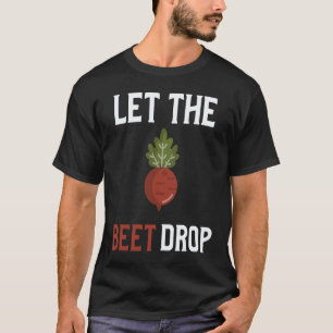Camiseta Deja que la remolacha caiga  Chiste de golpe de ri
