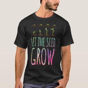 Camiseta Deja que la semilla crezca planta cultivadora jard