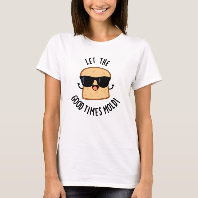 Camiseta Deja que los buenos tiempos moldeen chistes divert (Anverso)