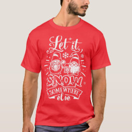 Camiseta Deja que nieve en otro lado - Gnominos Navideños L