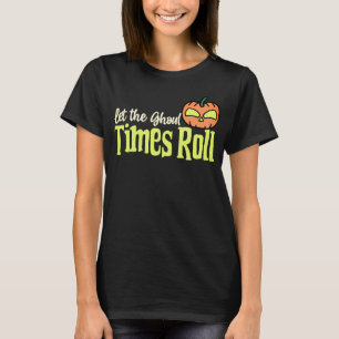 Camiseta Deja que rueden los tiempos de los ghoul – Calabaz