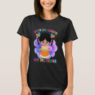 Camiseta Deja tu lo guapa soy mexicana muñeca mexicana