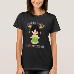 Camiseta Deja tu lo guapa soy mexicana, muñeca mexicana