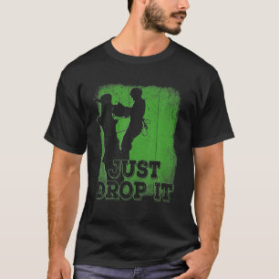 Camiseta Déjalo caer - Cirujano arborista, Lumberjack Wo