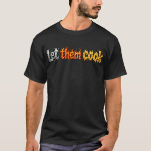 Camiseta "Déjalos Cocinar" Acero Metálico, Llama Feroz