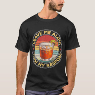 Camiseta Déjame a Aloni Con Mi Negroni Cocktail Drinker Dr.