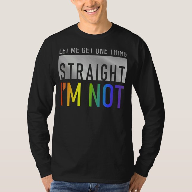 Camiseta Déjame conseguir una cosa, no soy Gay Lgbtq F (Anverso)